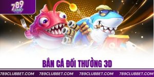 bắn cá đổi thưởng 3D
