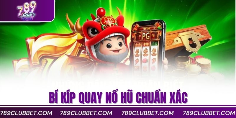 Bật Mí Cách Quay Nổ Hũ Chuẩn Giúp Bạn Luôn Thắng Lớn 2 Bí kíp quay nổ hũ chuẩn xác