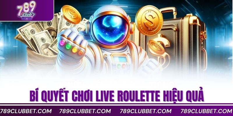 Bí quyết chơi Live Roulette hiệu quả
