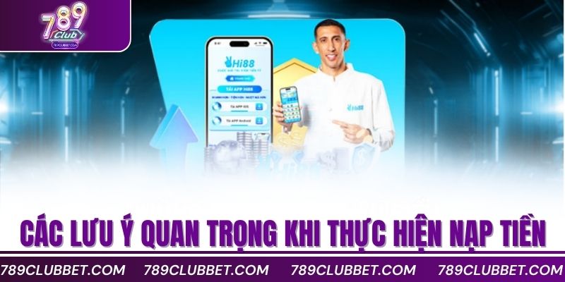 Các lưu ý quan trọng khi thực hiện nạp tiền