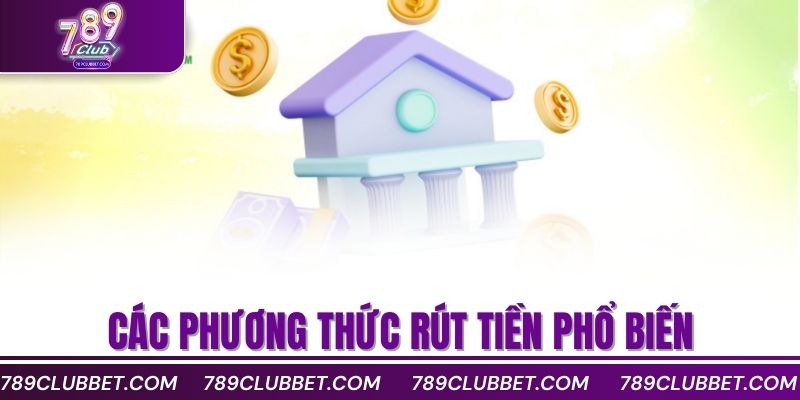 Các phương thức rút tiền phổ biến