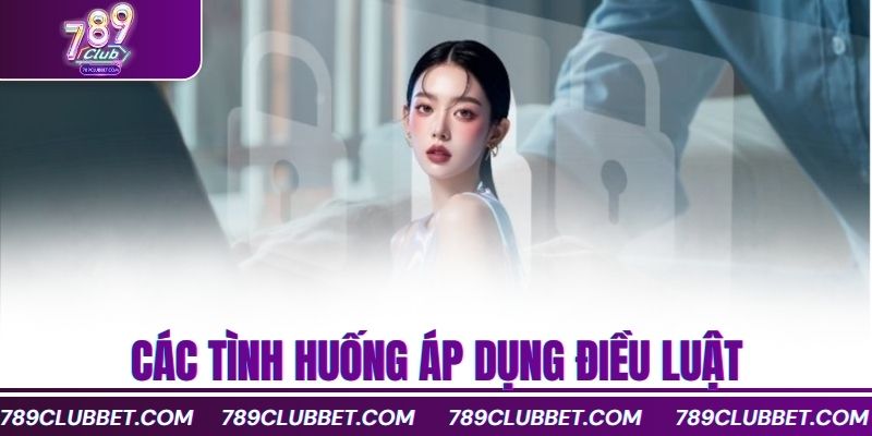 Tìm Hiểu Miễn Trừ Trách Nhiệm 789Club An Toàn Và Minh Bạch 2 các tình huống áp dụng điều luật