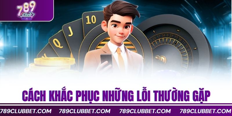 Cách khắc phục những lỗi thường gặp