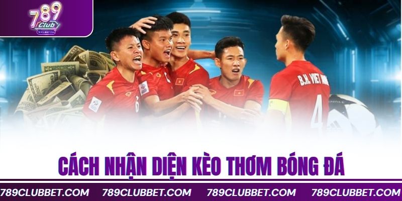 Cách nhận diện kèo thơm bóng đá