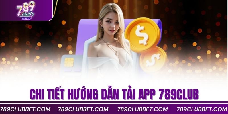 Chi tiết hướng dẫn tải app 789club