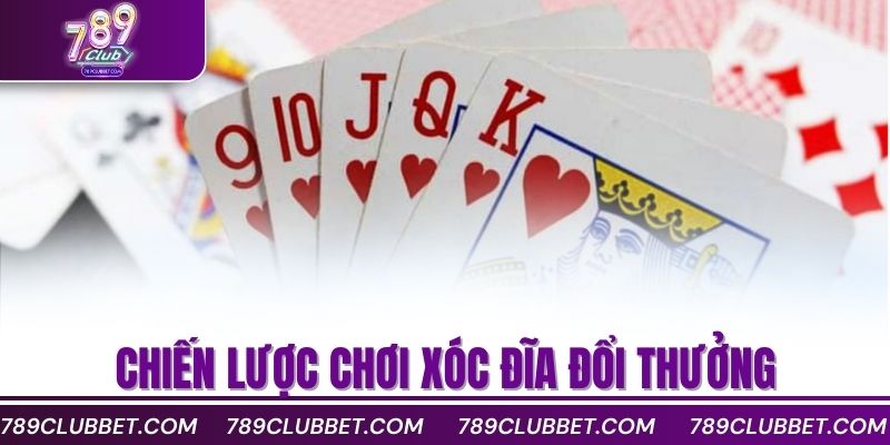 Chiến lược chơi xóc đĩa đổi thưởng