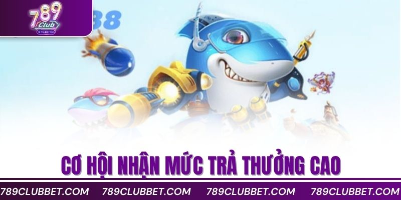 Bí Quyết Chơi Bắn Cá Casino Không Bao Giờ Lỗ Vốn 3 Cơ hội nhận mức trả thưởng cao