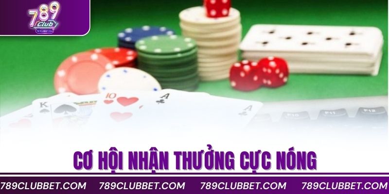 Cơ hội nhận thưởng cực nóng