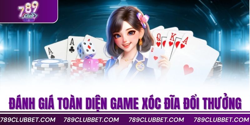Đánh giá toàn diện game xóc đĩa đổi thưởng