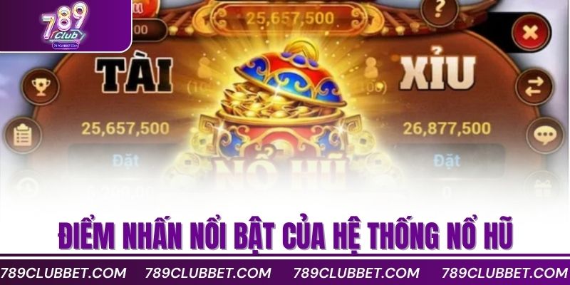 Cách Nổ Hũ Đổi Thẻ Nhanh Và An Toàn Nhất 2025 2 Điểm nhấn nổi bật của hệ thống nổ hũ