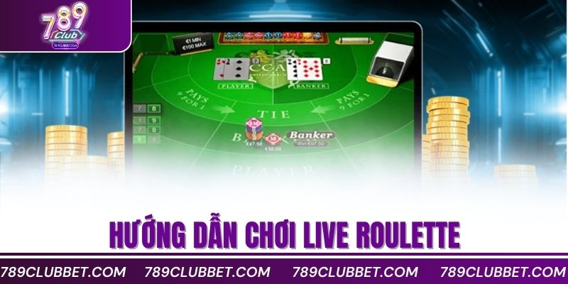 Hướng dẫn chơi Live Roulette