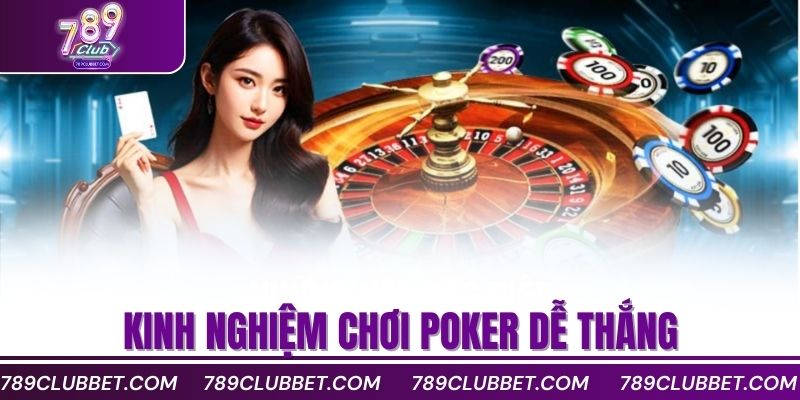 Kinh nghiệm chơi Poker dễ thắng