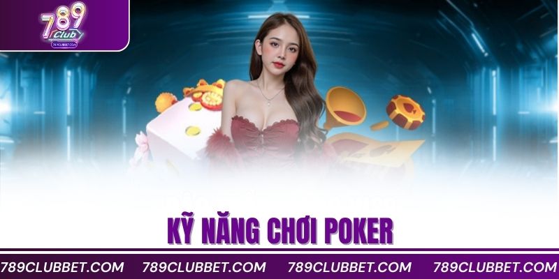 kỹ năng chơi Poker