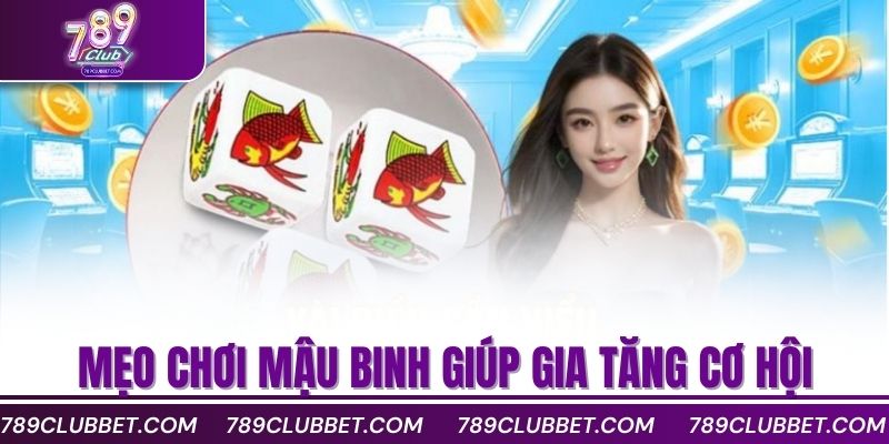 mẹo chơi mậu binh giúp gia tăng cơ hội