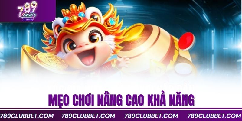 mẹo chơi nâng cao khả năng