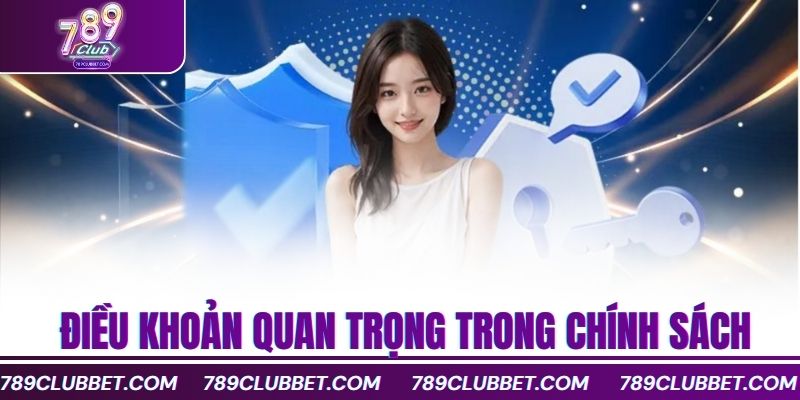 Tìm Hiểu Miễn Trừ Trách Nhiệm 789Club An Toàn Và Minh Bạch 1 Những điều khoản quan trọng trong chính sách
