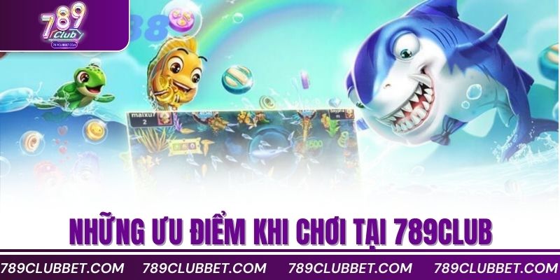 Bắn Cá Xèng Đổi Thưởng Nhanh Với Lối Chơi Cuốn Hút 2 Những ưu điểm khi chơi tại 789club