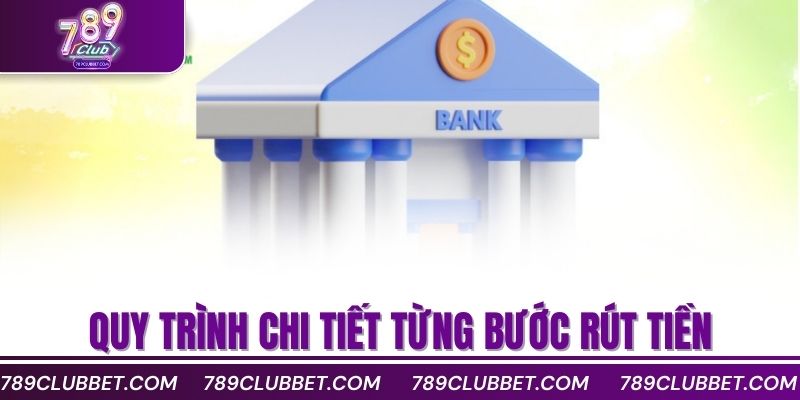 Quy trình chi tiết từng bước rút tiền