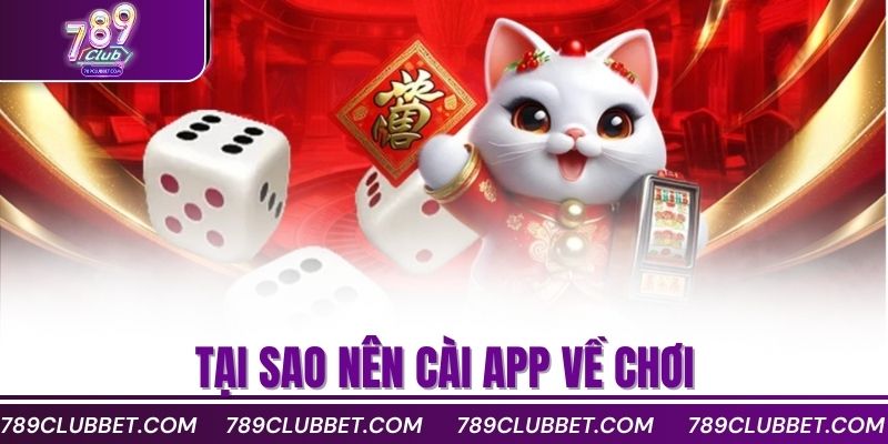 789Club ✔️ Link Tải 789CLUB.COM Uy Tín | Đăng Ký Nhận 88K 15 Tại sao nên cài app về chơi