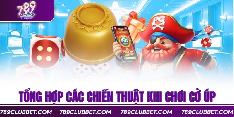 Tổng hợp các chiến thuật khi chơi cờ úp