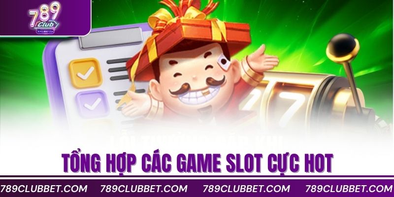 Top 10 Game Nổ Hũ Hay Đổi Thưởng Nhiều Người Chơi 2 Tổng hợp các game slot cực hot