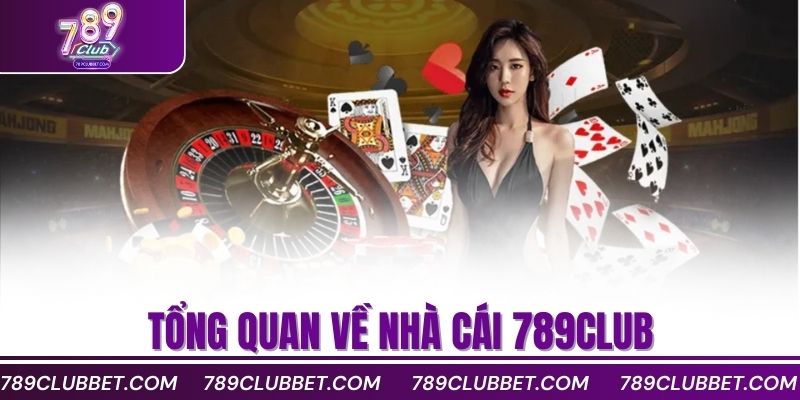 789Club ✔️ Link Tải 789CLUB.COM Uy Tín | Đăng Ký Nhận 88K 10 Tổng quan về nhà cái 789club