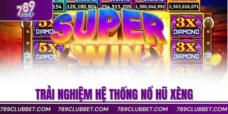 Bí Quyết Nổ Hũ Xèng Dễ Thắng Từ Cao Thủ Lâu Năm 2 Trải nghiệm hệ thống nổ hũ xèng